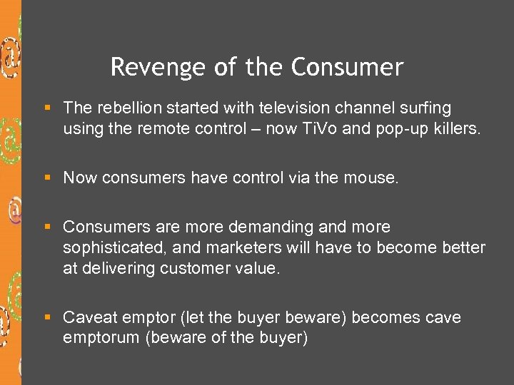 Revenge of the Consumer § The rebellion started with television channel surfing using the