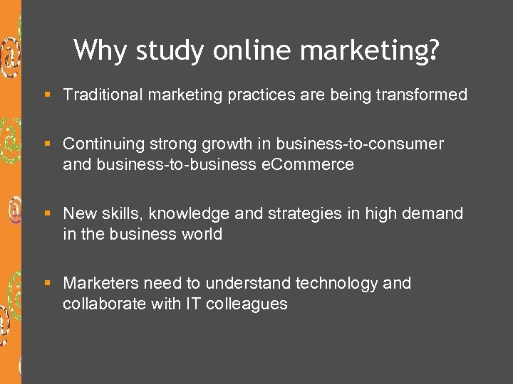 Why study online marketing? § Traditional marketing practices are being transformed § Continuing strong