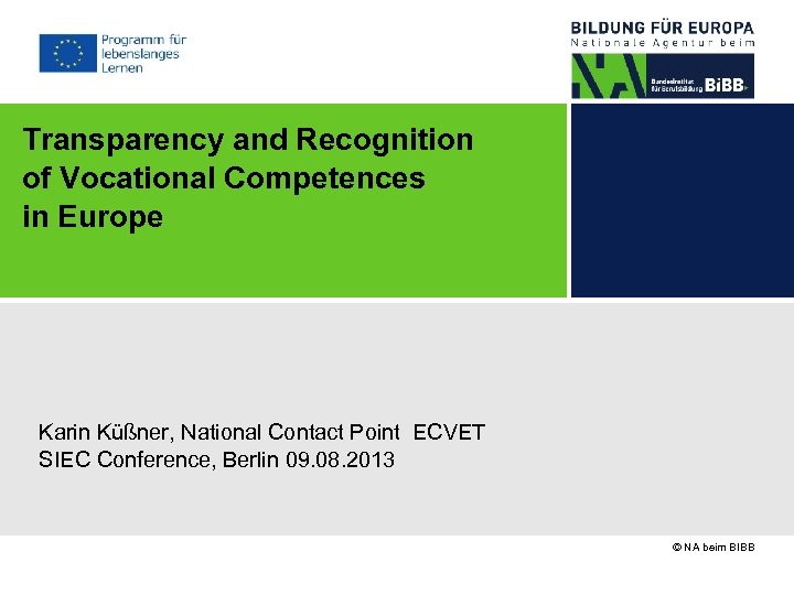 Transparency and Recognition of Vocational Competences in Europe Karin Küßner, National Contact Point ECVET