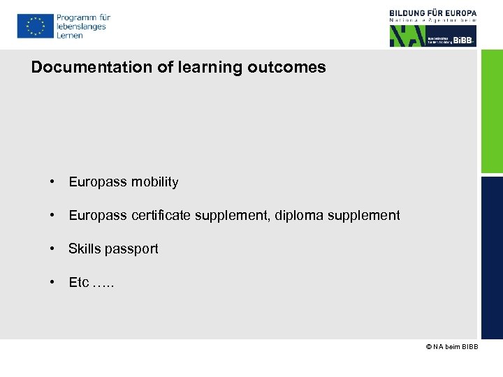 Documentation of learning outcomes • Europass mobility • Europass certificate supplement, diploma supplement •