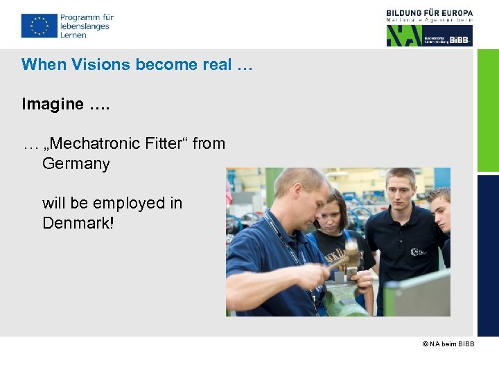 When Visions become real … Imagine …. … „Mechatronic Fitter“ from Germany will be