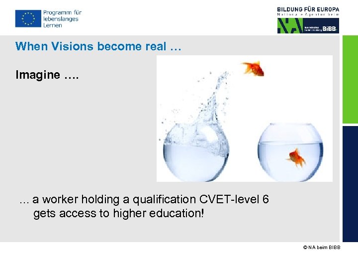 When Visions become real … Imagine …. …a worker holding a qualification CVET-level 6