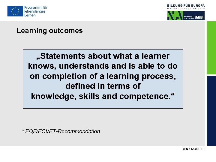 Learning outcomes „Statements about what a learner knows, understands and is able to do