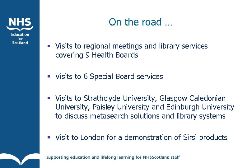 On the road … § Visits to regional meetings and library services covering 9