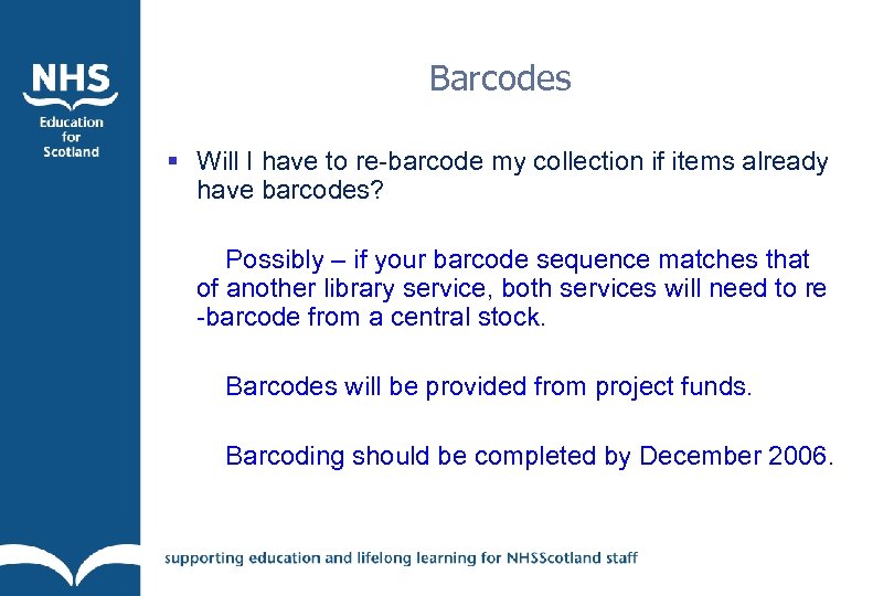 Barcodes § Will I have to re-barcode my collection if items already have barcodes?