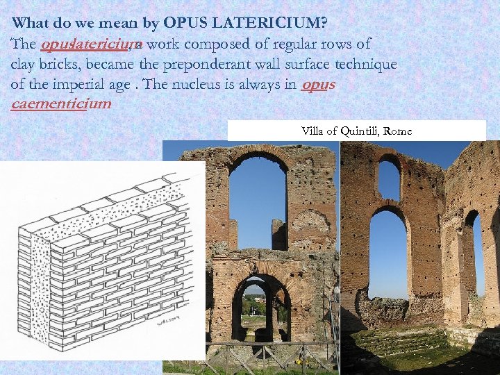 What do we mean by OPUS LATERICIUM? The opus latericium work composed of regular