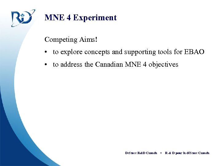 MNE 4 Experiment Competing Aims! • to explore concepts and supporting tools for EBAO