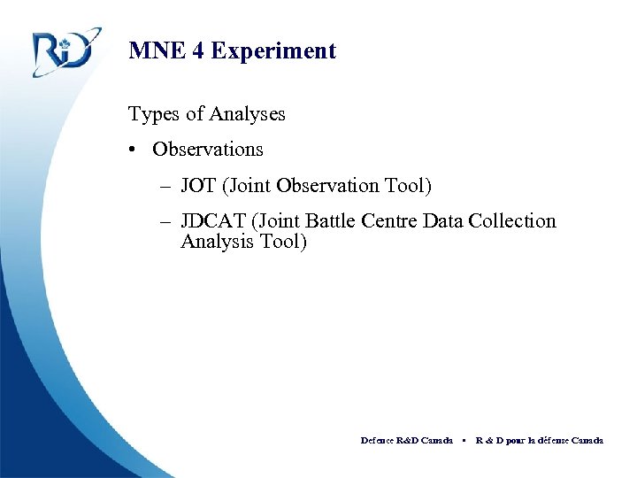 MNE 4 Experiment Types of Analyses • Observations – JOT (Joint Observation Tool) –