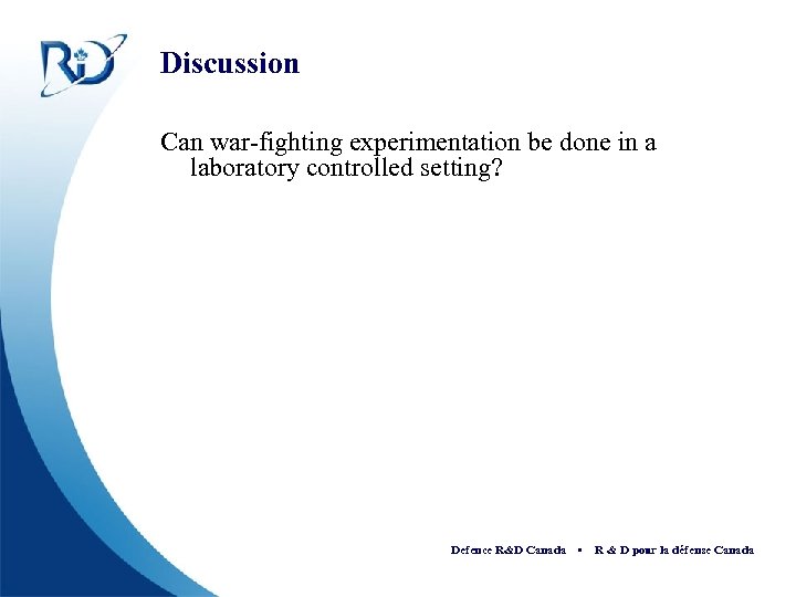 Discussion Can war-fighting experimentation be done in a laboratory controlled setting? Defence R&D Canada