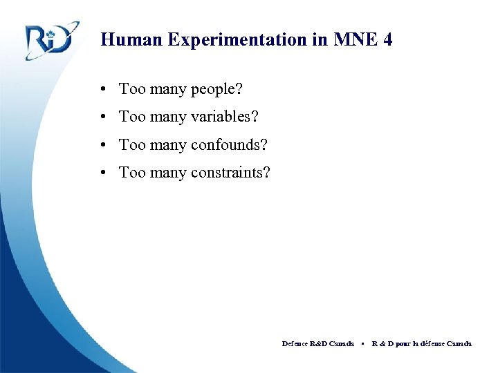 Human Experimentation in MNE 4 • Too many people? • Too many variables? •