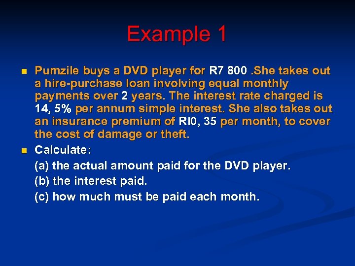 Example 1 n n Pumzile buys a DVD player for R 7 800. She