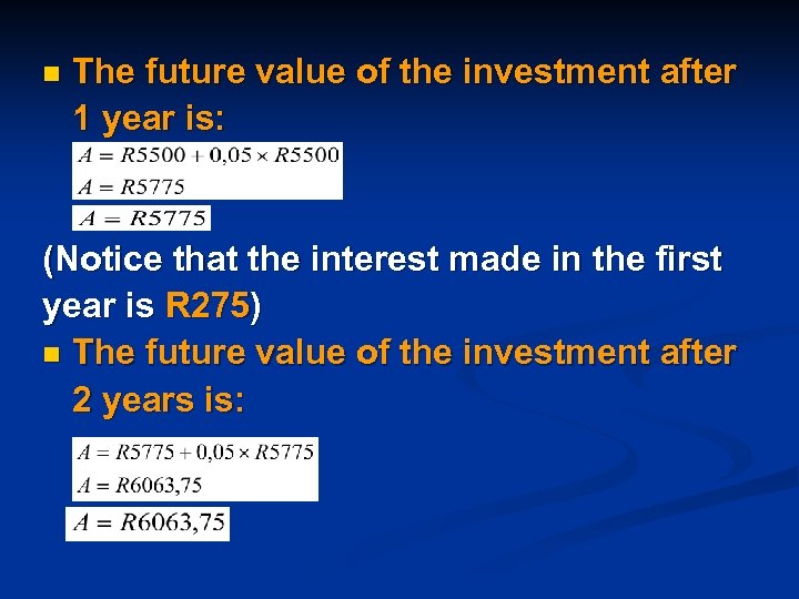 n The future value of the investment after 1 year is: (Notice that the