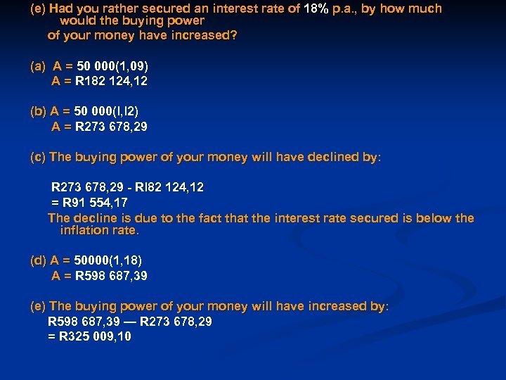 (e) Had you rather secured an interest rate of 18% p. a. , by