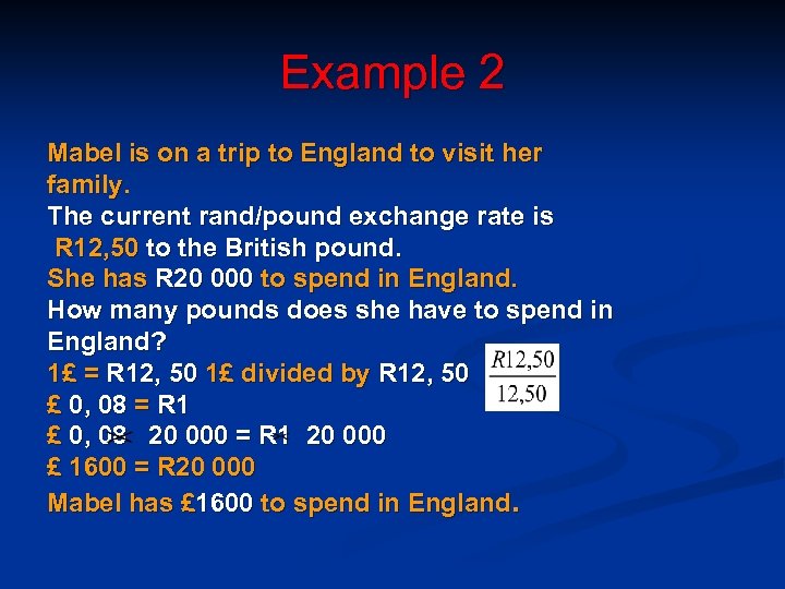 Example 2 Mabel is on a trip to England to visit her family. The