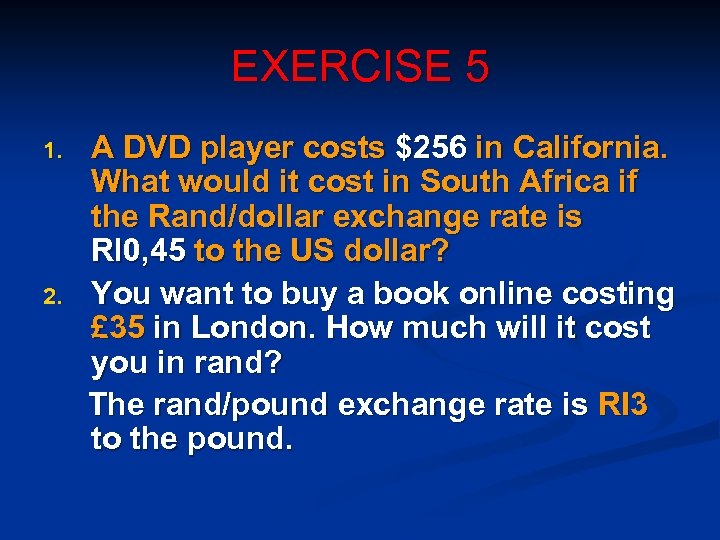 EXERCISE 5 1. 2. A DVD player costs $256 in California. What would it