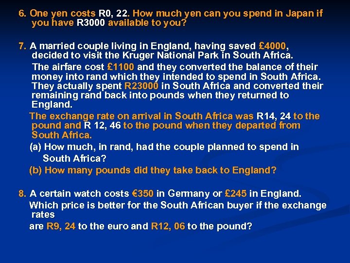 6. One yen costs R 0, 22. How much yen can you spend in