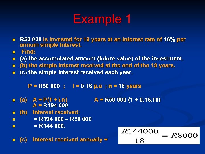 Example 1 n n n R 50 000 is invested for 18 years at