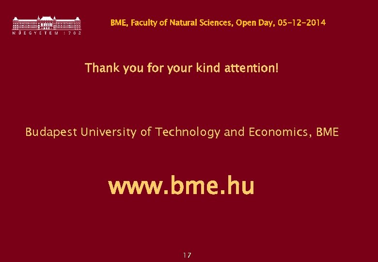 BME, Faculty of Natural Sciences, Open Day, 05 -12 -2014 Thank you for your