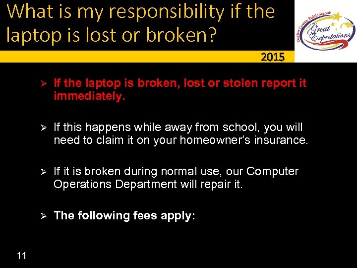 What is my responsibility if the laptop is lost or broken? 2015 Ø If