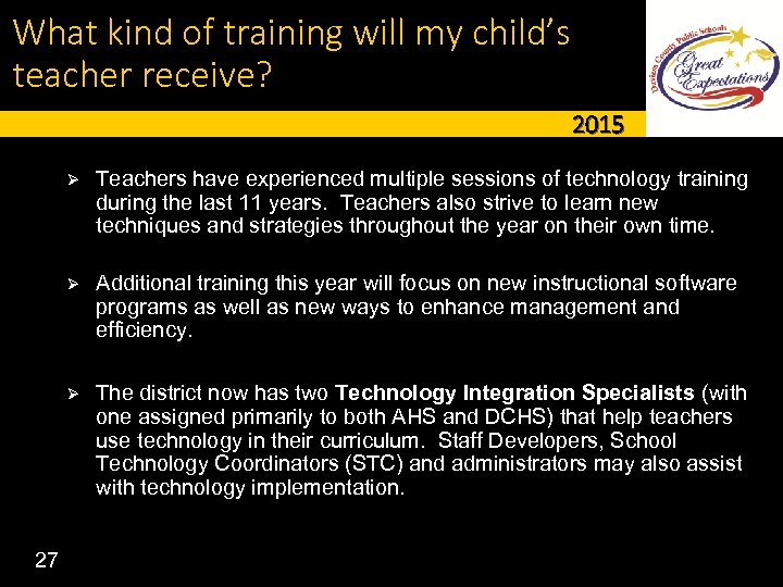 What kind of training will my child’s teacher receive? 2015 Ø Teachers have experienced