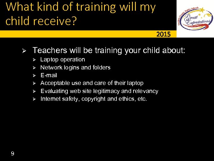 What kind of training will my child receive? 2015 Ø Teachers will be training