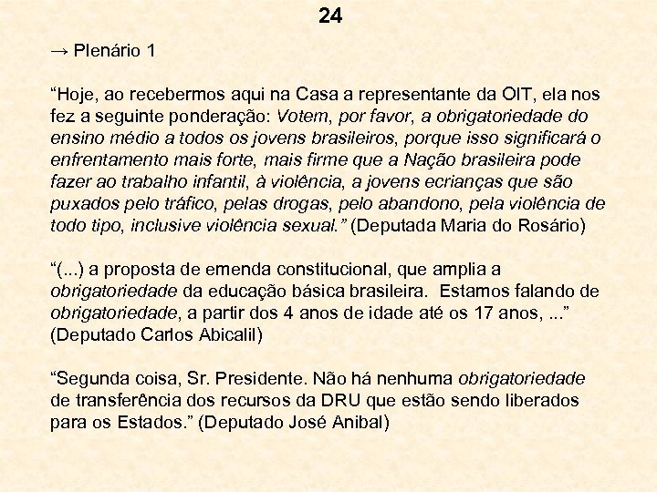 24 → Plenário 1 “Hoje, ao recebermos aqui na Casa a representante da OIT,