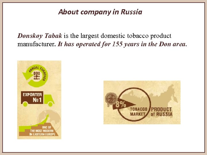 About company in Russia Donskoy Tabak is the largest domestic tobacco product manufacturer. It