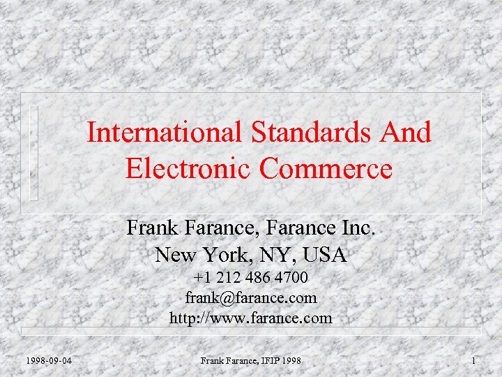 International Standards And Electronic Commerce Frank Farance, Farance Inc. New York, NY, USA +1