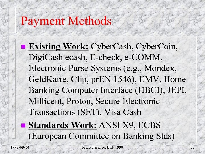 Payment Methods Existing Work: Cyber. Cash, Cyber. Coin, Digi. Cash ecash, E-check, e-COMM, Electronic