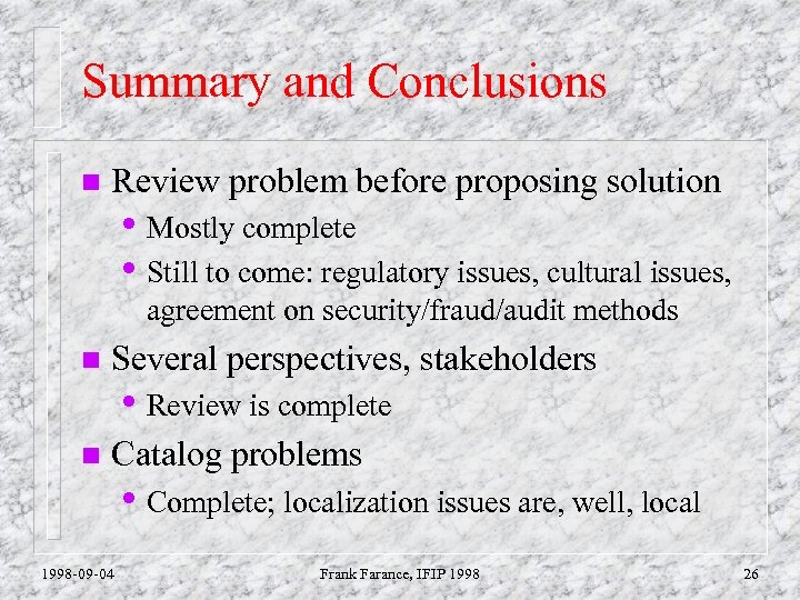 Summary and Conclusions n Review problem before proposing solution • Mostly complete • Still