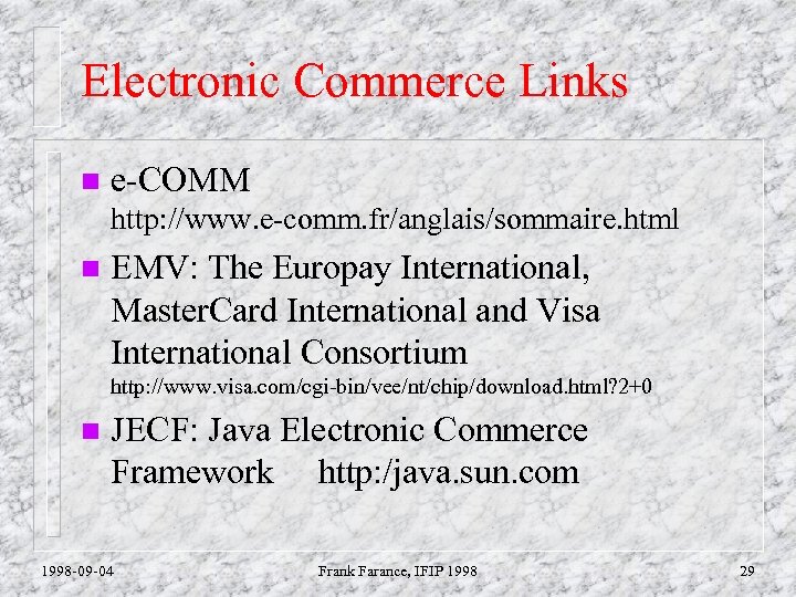 Electronic Commerce Links n e-COMM http: //www. e-comm. fr/anglais/sommaire. html n EMV: The Europay