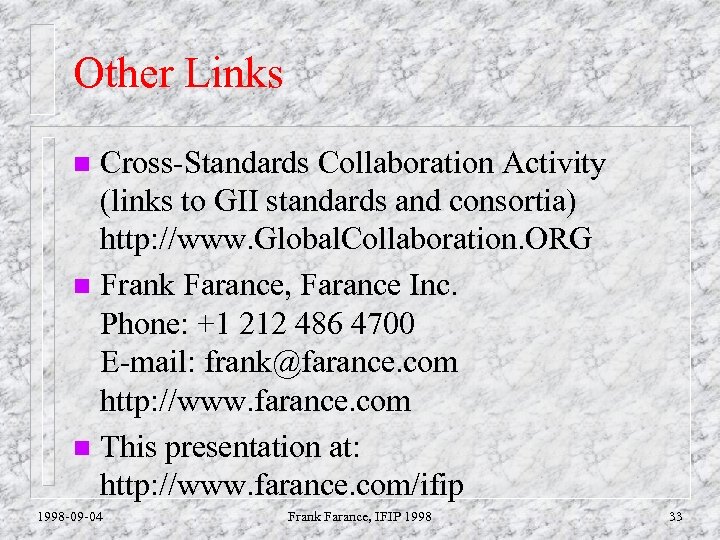 Other Links Cross-Standards Collaboration Activity (links to GII standards and consortia) http: //www. Global.