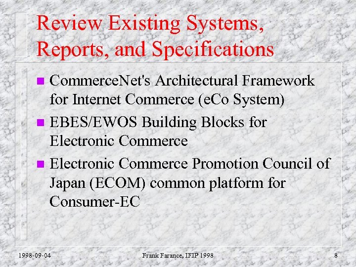 Review Existing Systems, Reports, and Specifications Commerce. Net's Architectural Framework for Internet Commerce (e.