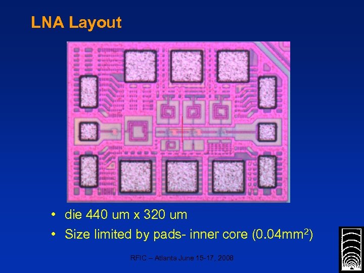 LNA Layout • die 440 um x 320 um • Size limited by pads-