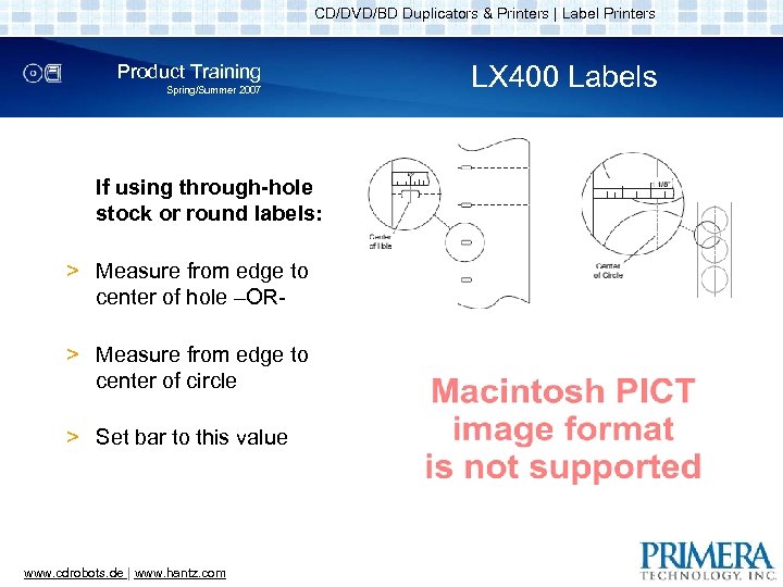 CD/DVD/BD Duplicators & Printers | Label Printers Product Training Spring/Summer 2007 If using through-hole