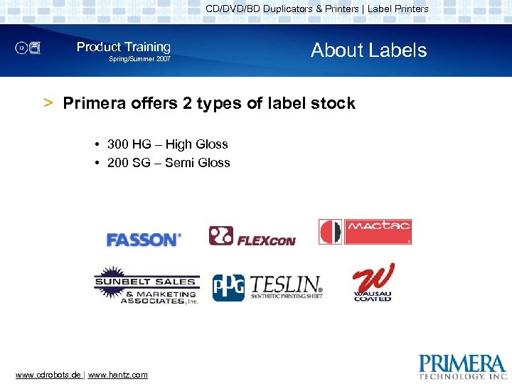 CD/DVD/BD Duplicators & Printers | Label Printers Product Training Spring/Summer 2007 About Labels >