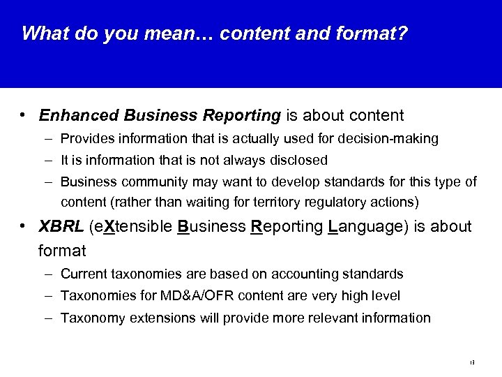 What do you mean… content and format? • Enhanced Business Reporting is about content