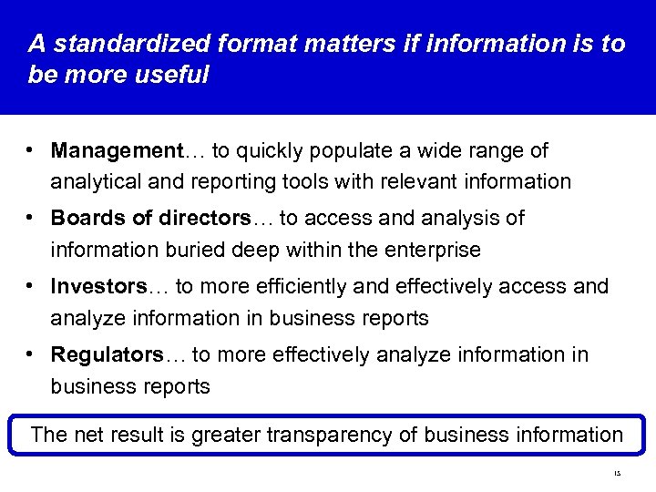 A standardized format matters if information is to be more useful • Management… to