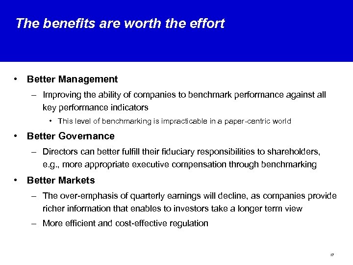 The benefits are worth the effort • Better Management – Improving the ability of