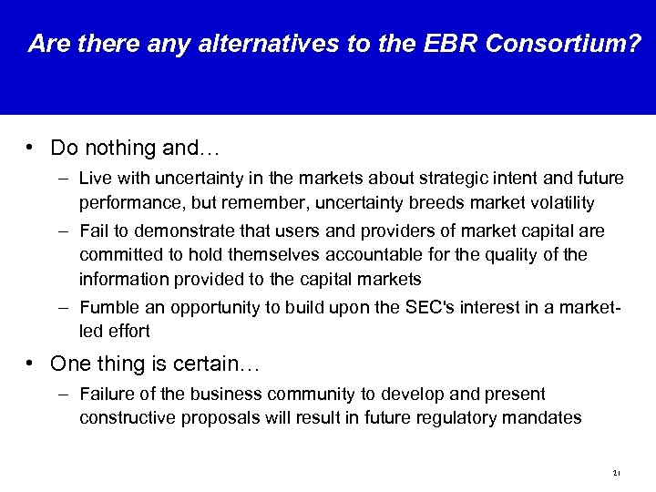 Are there any alternatives to the EBR Consortium? • Do nothing and… – Live