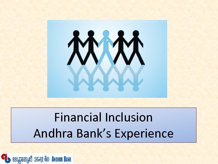 Financial Inclusion Andhra Bank’s Experience 