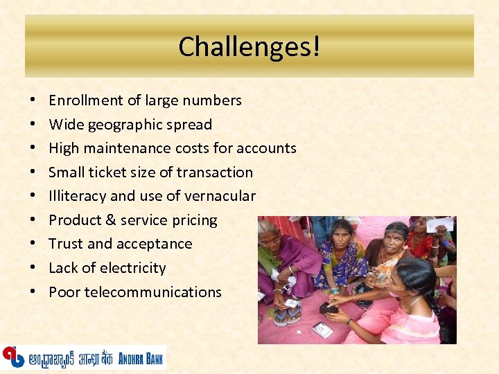 Challenges! • • • Enrollment of large numbers Wide geographic spread High maintenance costs