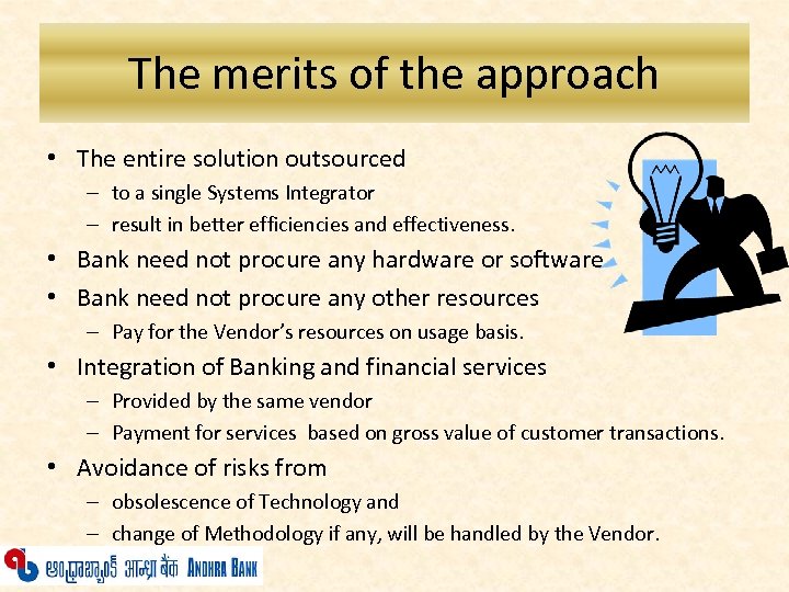 The merits of the approach • The entire solution outsourced – to a single