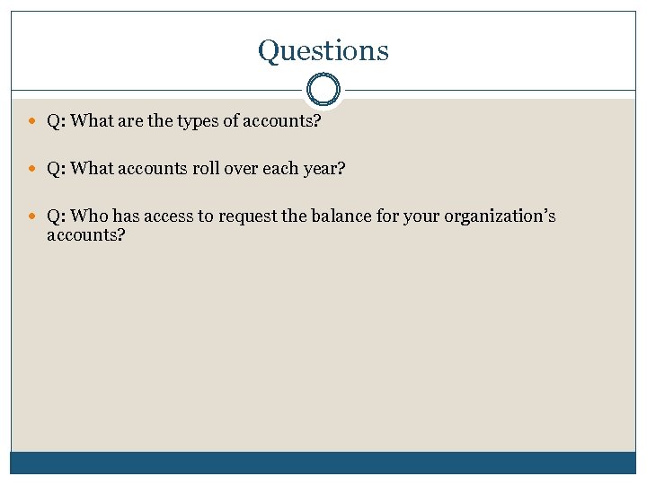 Questions Q: What are the types of accounts? Q: What accounts roll over each