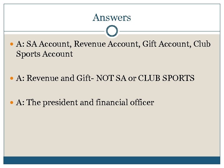 Answers A: SA Account, Revenue Account, Gift Account, Club Sports Account A: Revenue and