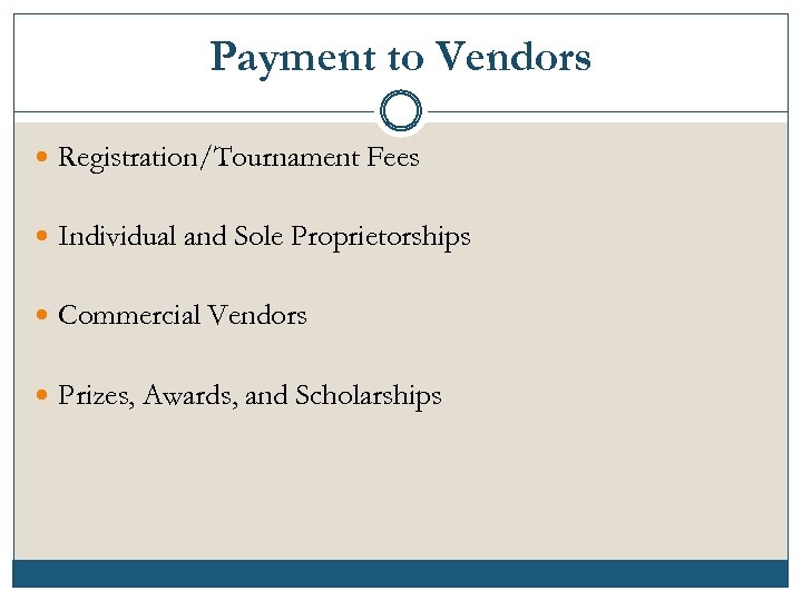 Payment to Vendors Registration/Tournament Fees Individual and Sole Proprietorships Commercial Vendors Prizes, Awards, and