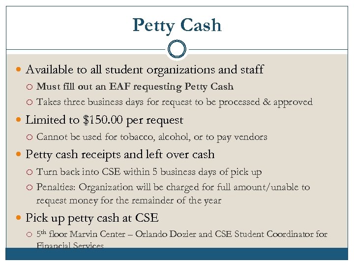 Petty Cash Available to all student organizations and staff Must fill out an EAF