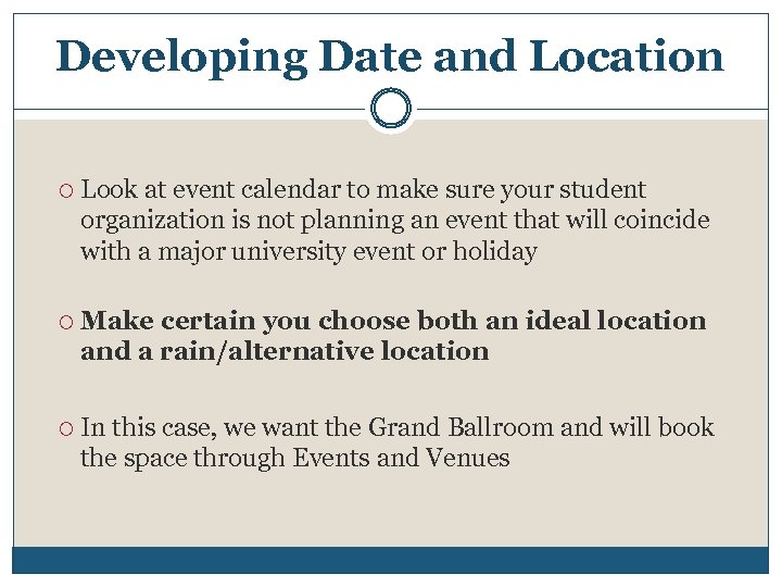 Developing Date and Location Look at event calendar to make sure your student organization