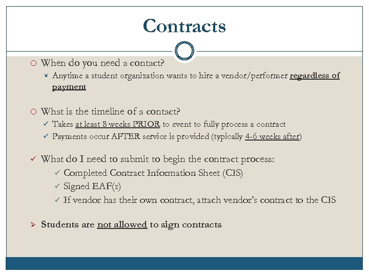 Contracts When do you need a contact? Anytime a student organization wants to hire