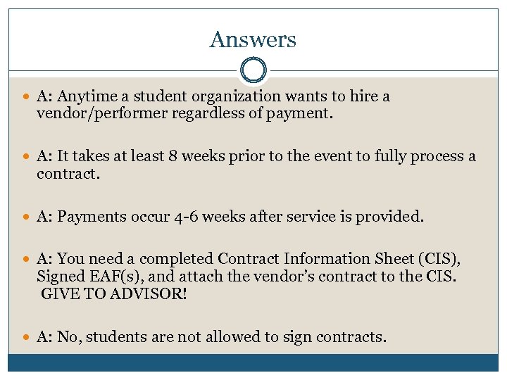 Answers A: Anytime a student organization wants to hire a vendor/performer regardless of payment.